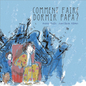 Comment faire dormir papa?